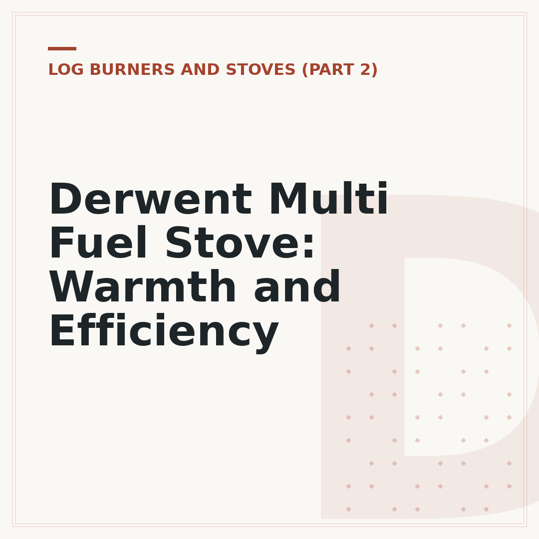 Derwent Multi Fuel Stove: Warmth and Efficiency