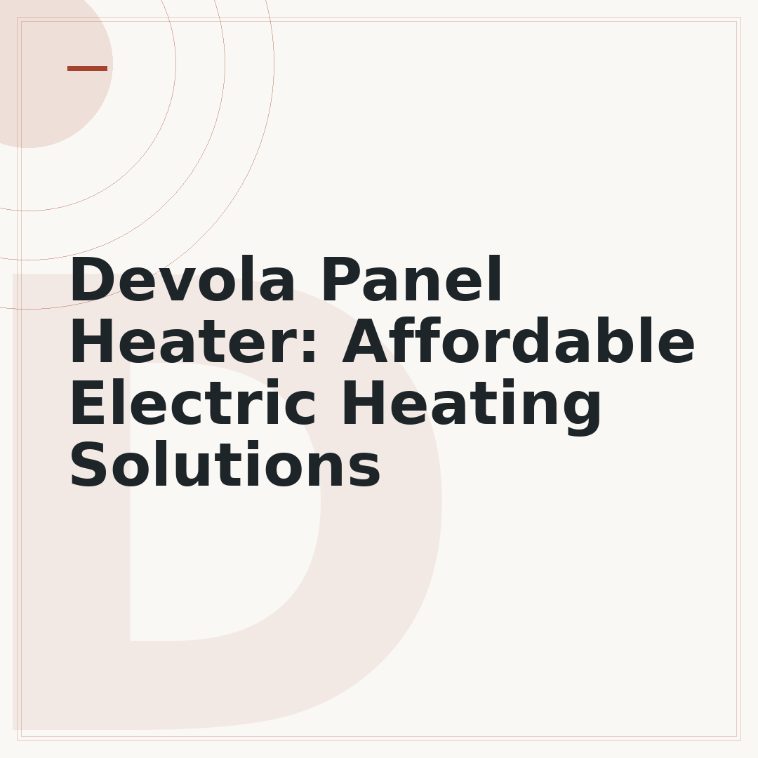 Devola Panel Heater: Affordable Electric Heating Solutions