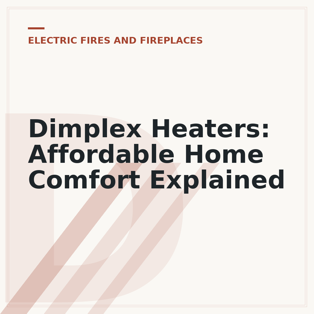 Dimplex Heaters: Affordable Home Comfort Explained