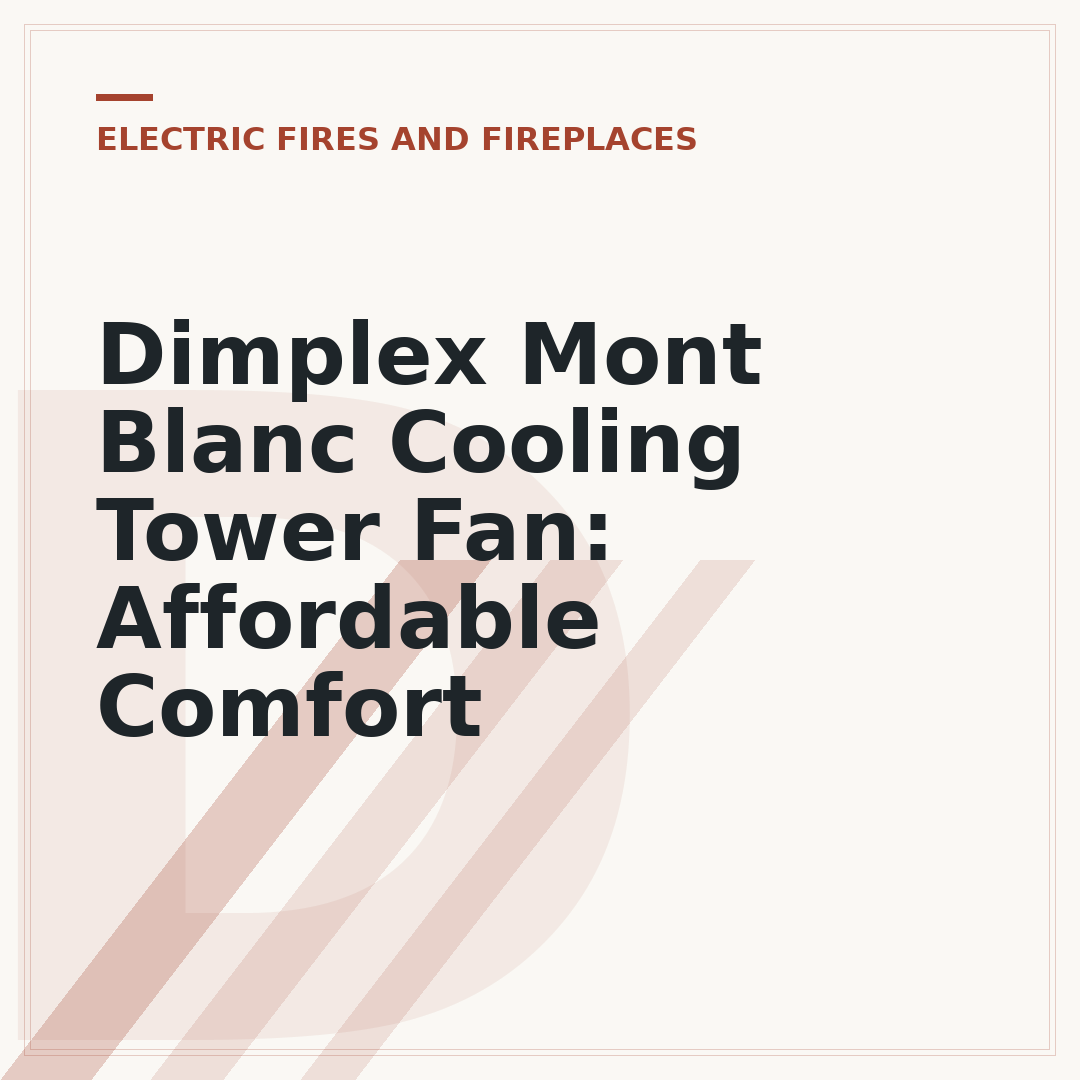 Dimplex Mont Blanc Cooling Tower Fan: Affordable Comfort