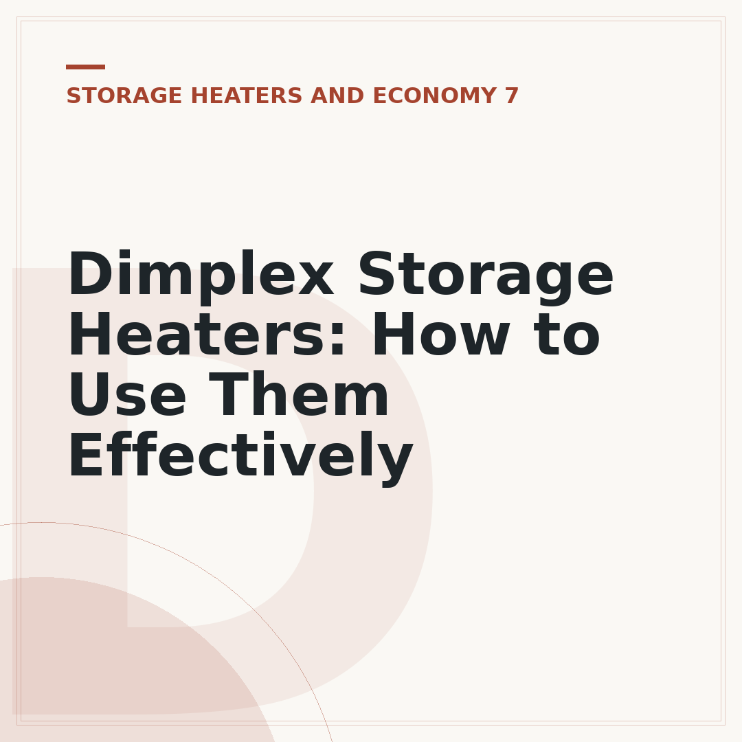 Dimplex Storage Heaters: How to Use Them Effectively