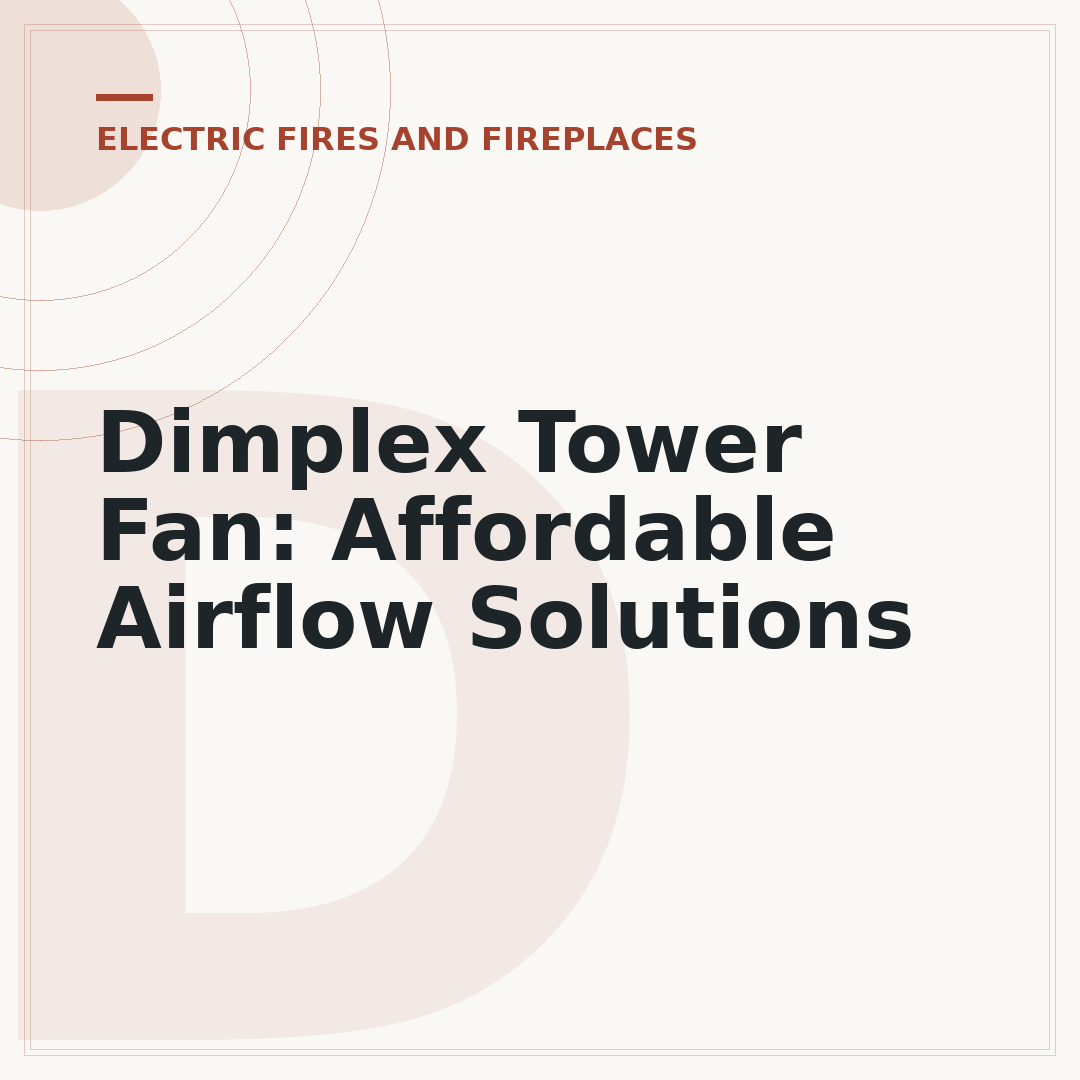 Dimplex Tower Fan: Affordable Airflow Solutions