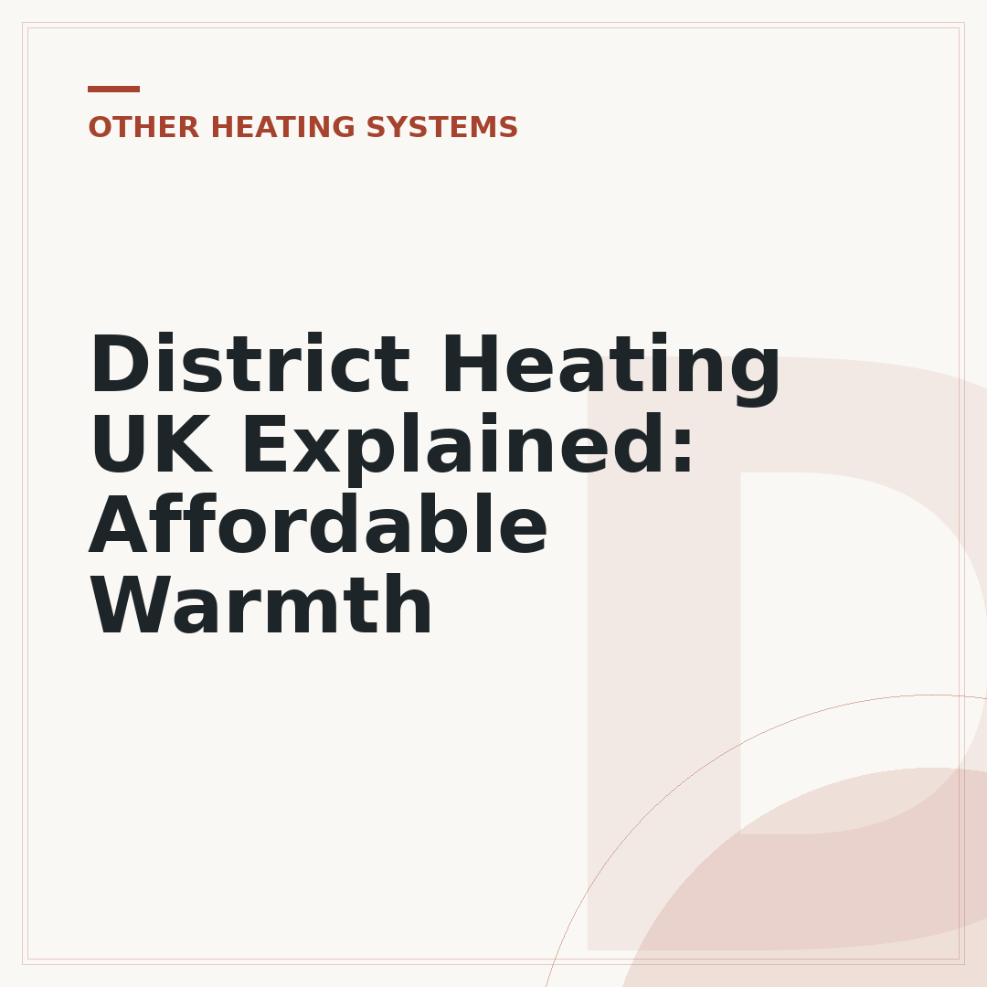 District Heating UK Explained: Affordable Warmth