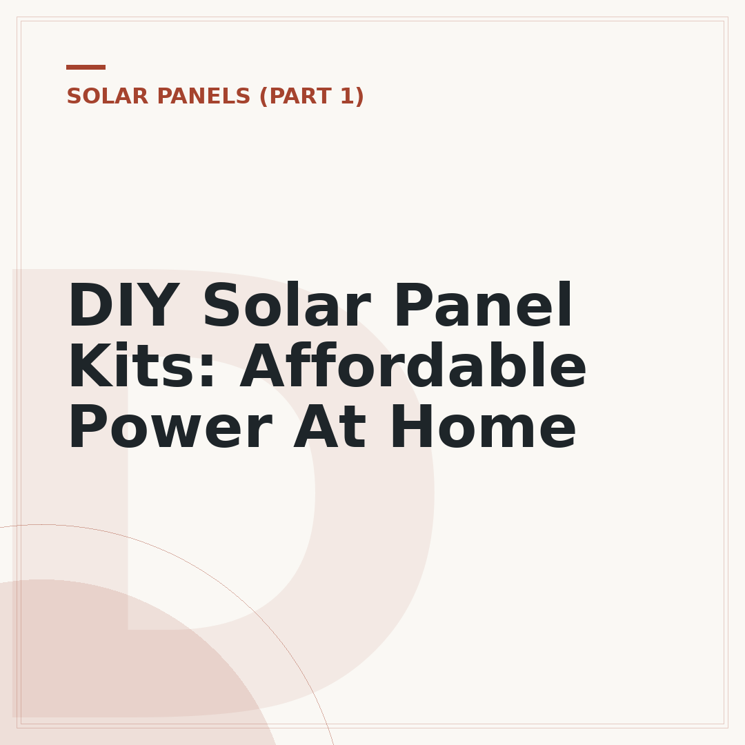DIY Solar Panel Kits: Affordable Power At Home