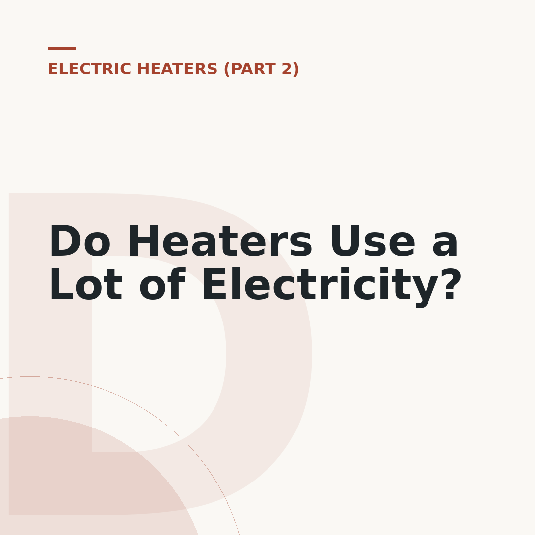 Do Heaters Use a Lot of Electricity?