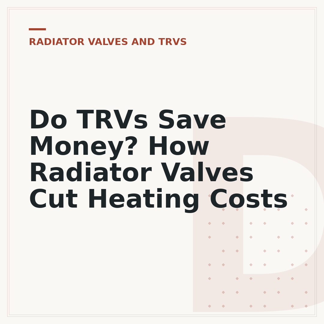 Do TRVs Save Money? How Radiator Valves Cut Heating Costs