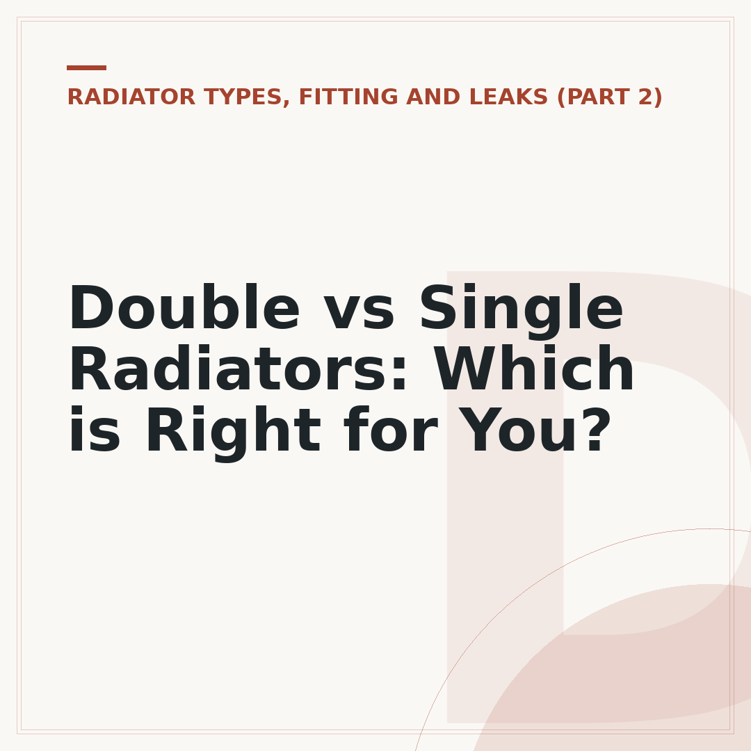 Double vs Single Radiators: Which is Right for You?