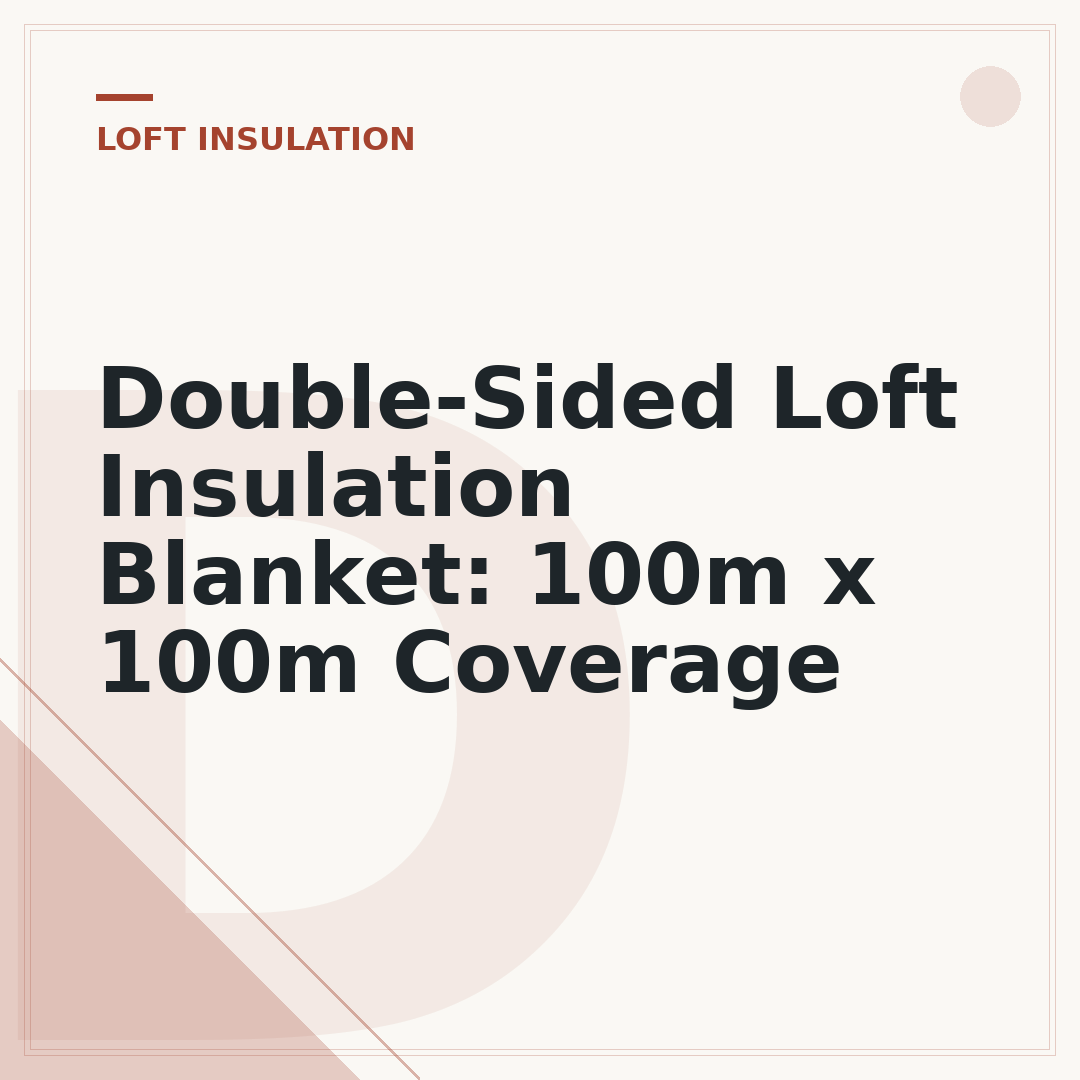 Double-Sided Loft Insulation Blanket: 100m x 100m Coverage