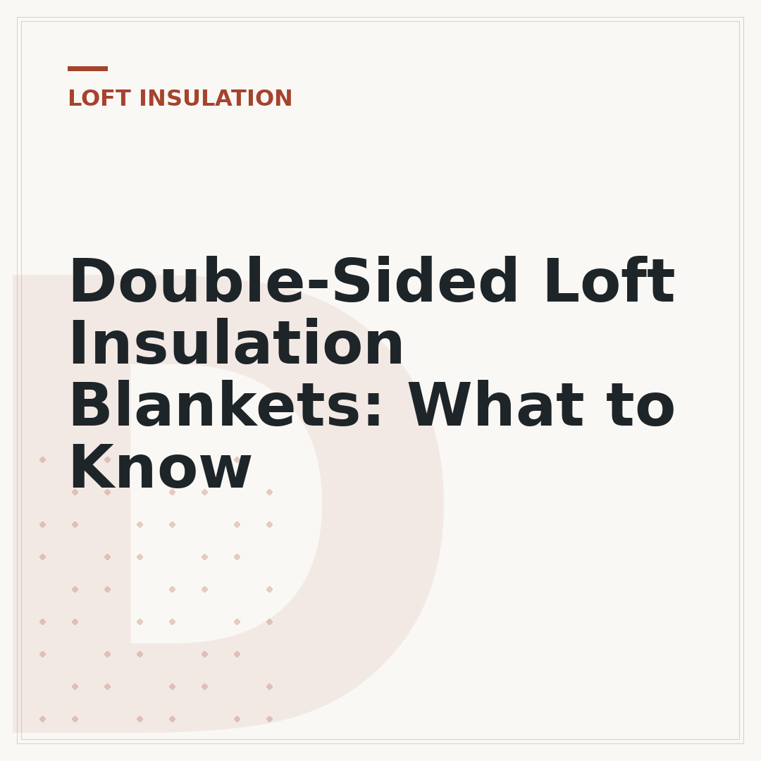 Double-Sided Loft Insulation Blankets: What to Know