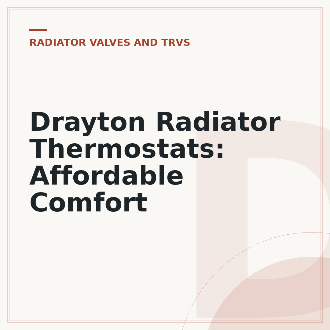 Drayton Radiator Thermostats: Affordable Comfort