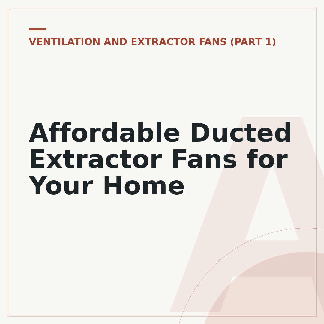 Affordable Ducted Extractor Fans for Your Home