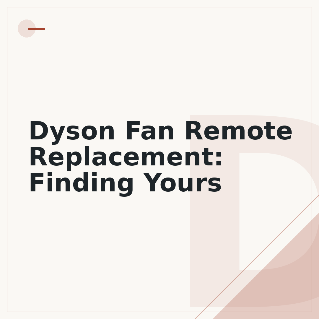Dyson Fan Remote Replacement: Finding Yours