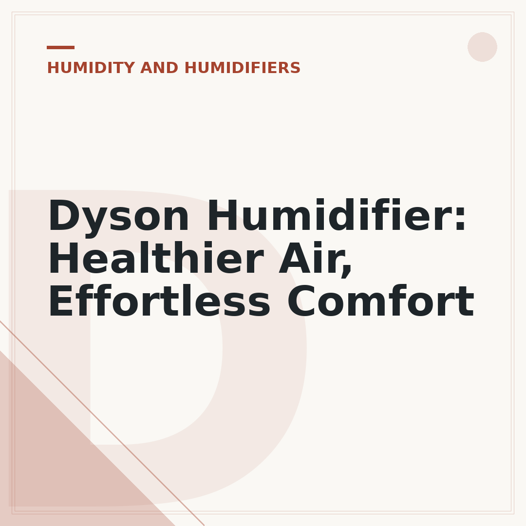 Dyson Humidifier: Healthier Air, Effortless Comfort