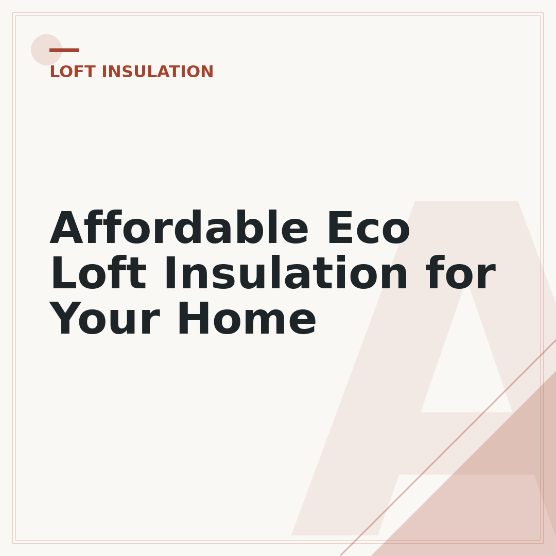 Affordable Eco Loft Insulation for Your Home