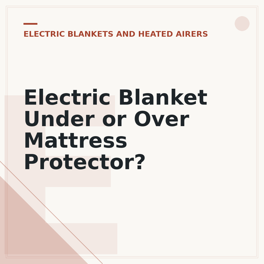 Electric Blanket Under or Over Mattress Protector?