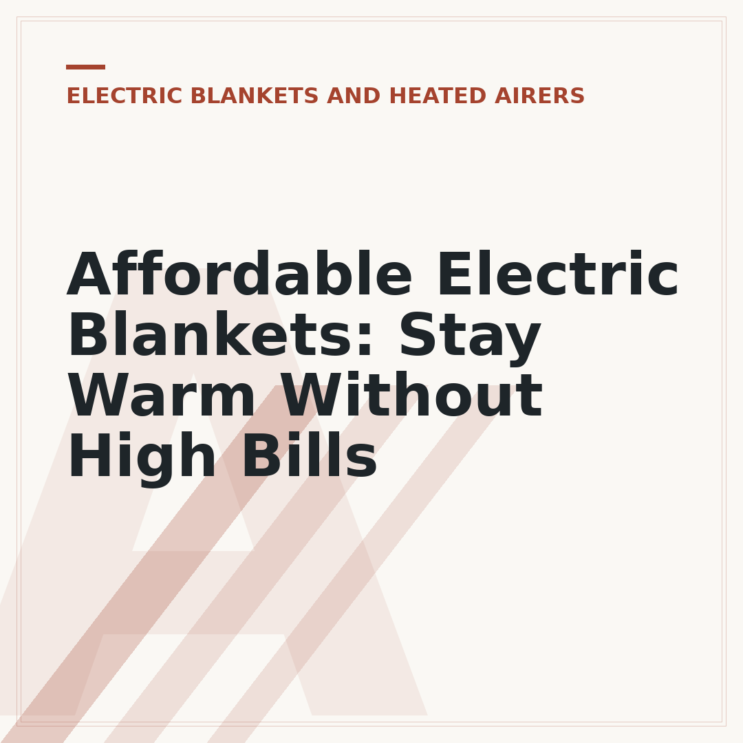 Affordable Electric Blankets: Stay Warm Without High Bills