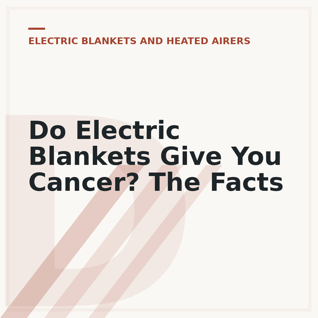 Do Electric Blankets Give You Cancer? The Facts