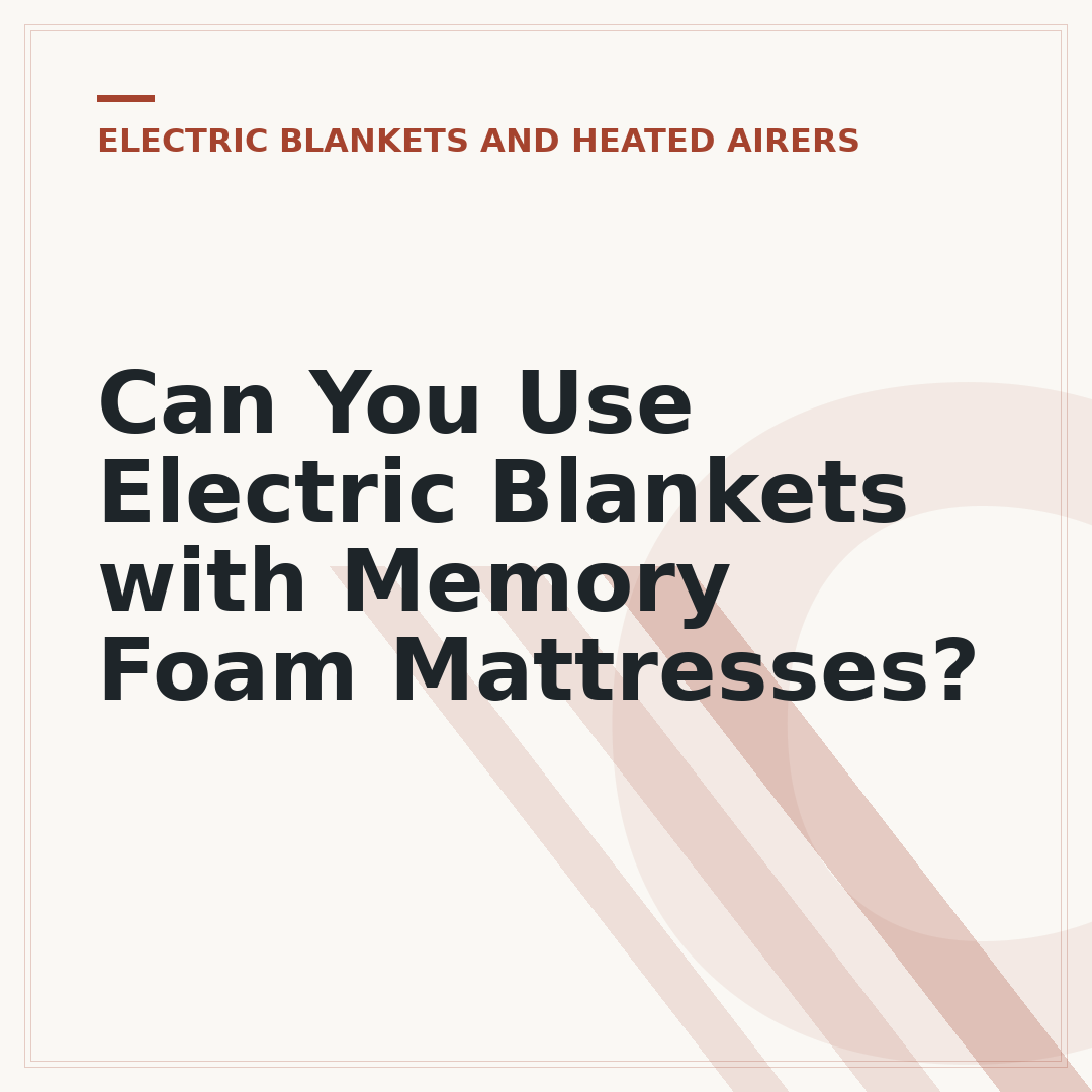 Can You Use Electric Blankets with Memory Foam Mattresses?