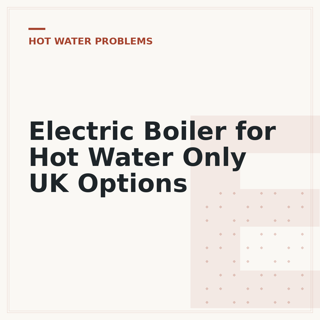 Electric Boiler for Hot Water Only UK Options
