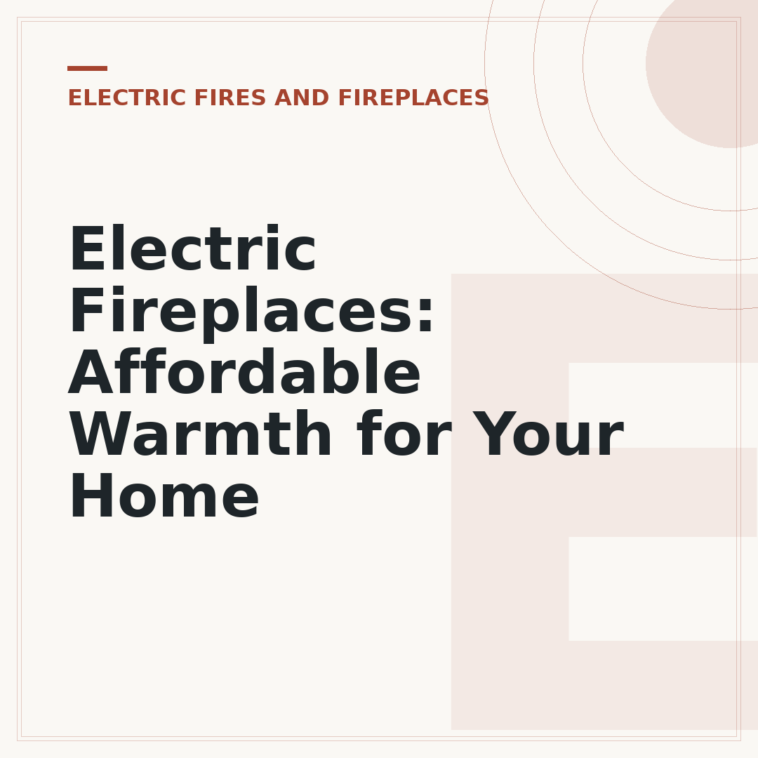 Electric Fireplaces: Affordable Warmth for Your Home