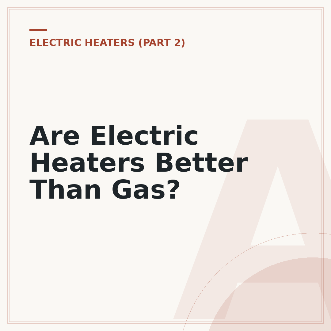 Are Electric Heaters Better Than Gas?