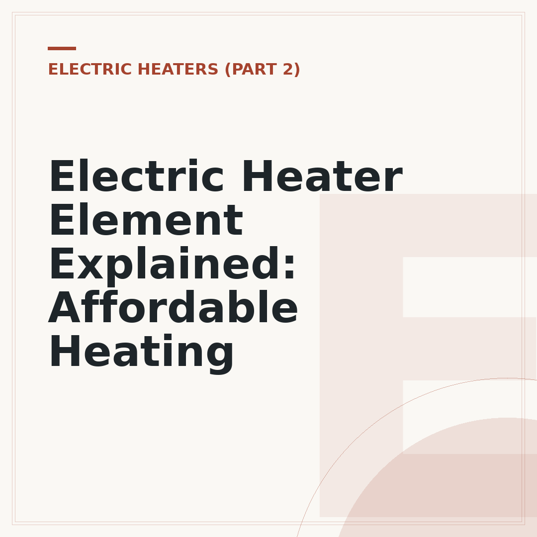 Electric Heater Element Explained: Affordable Heating