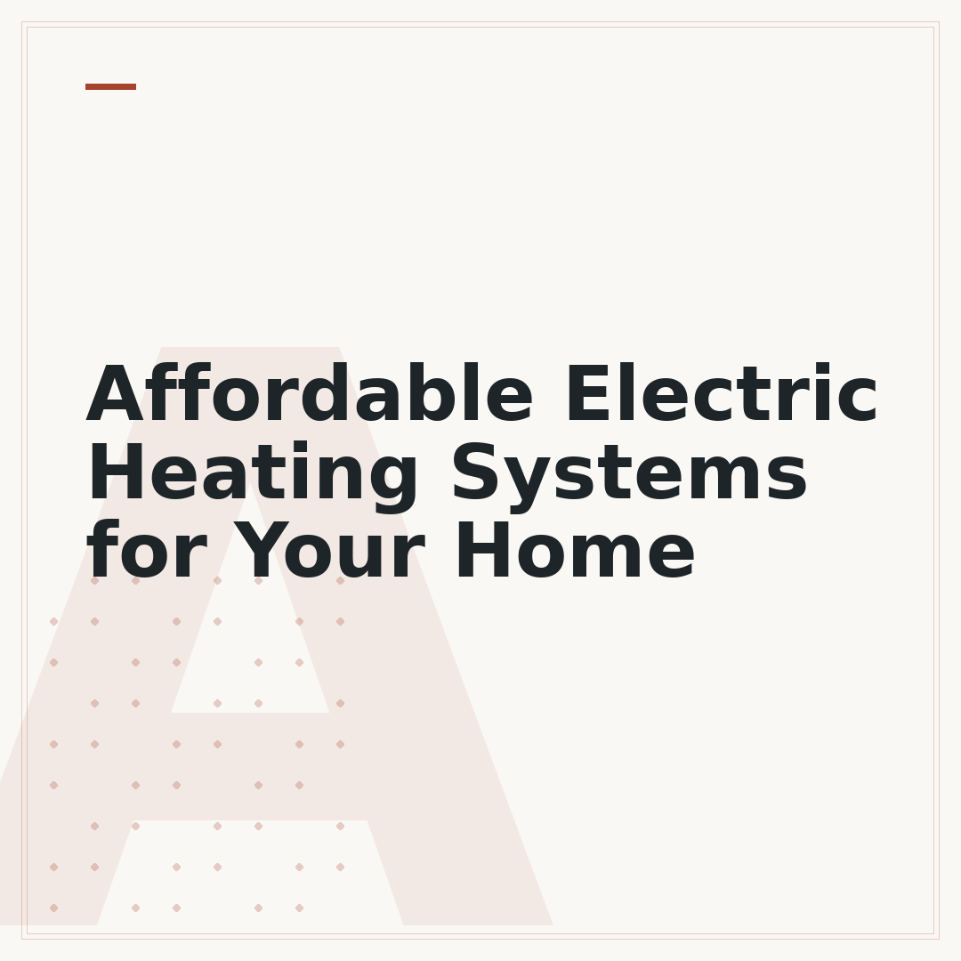 Affordable Electric Heating Systems for Your Home