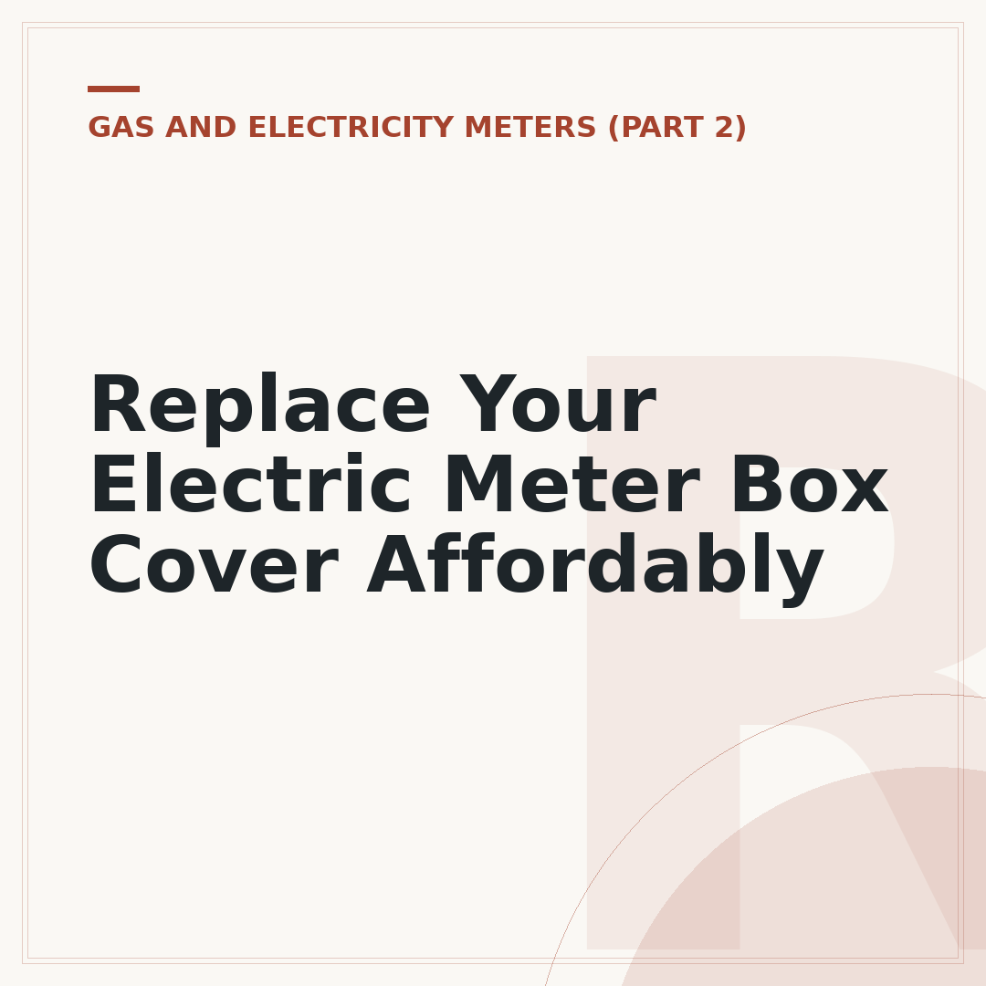 Replace Your Electric Meter Box Cover Affordably