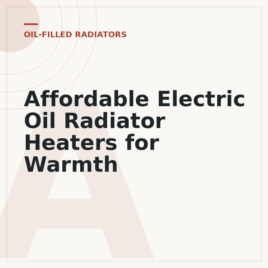 Affordable Electric Oil Radiator Heaters for Warmth
