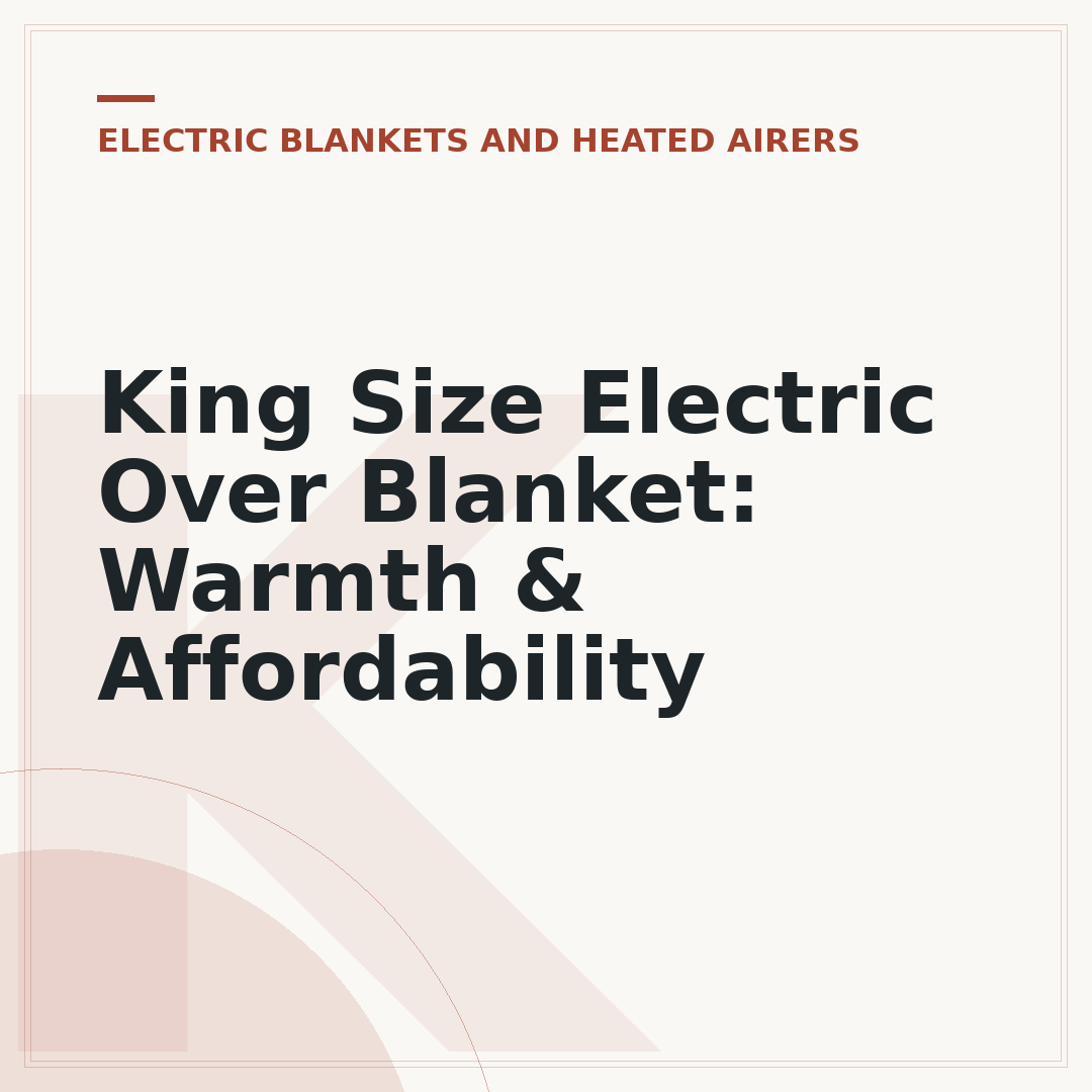 King Size Electric Over Blanket: Warmth & Affordability