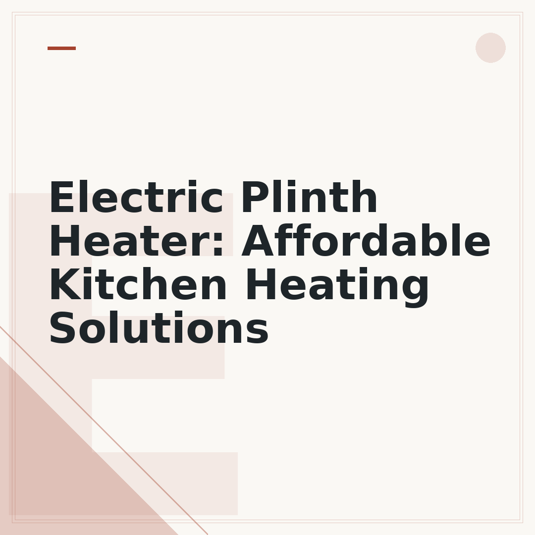 Electric Plinth Heater: Affordable Kitchen Heating Solutions