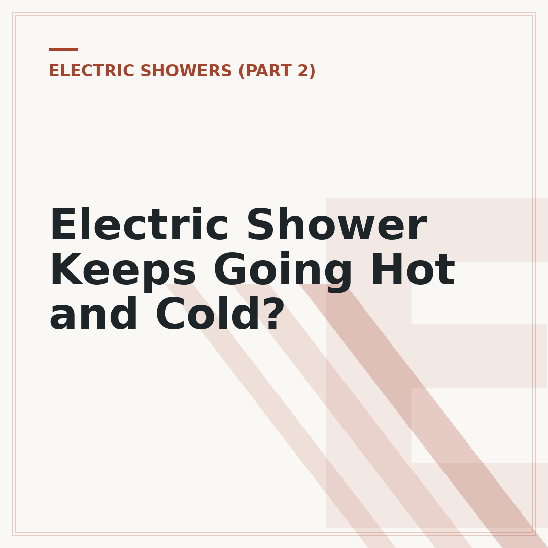 Electric Shower Keeps Going Hot and Cold?