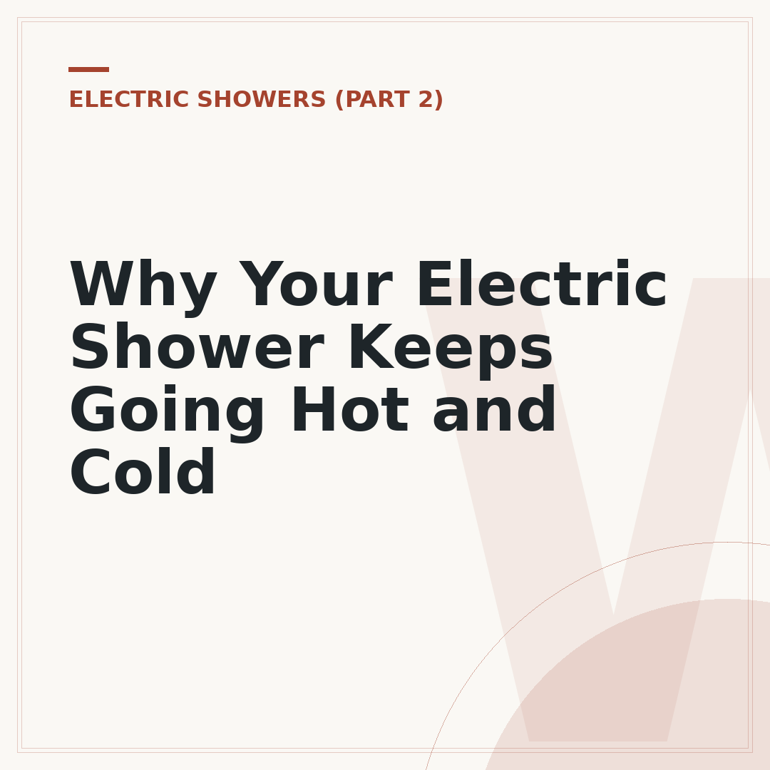 Why Your Electric Shower Keeps Going Hot and Cold