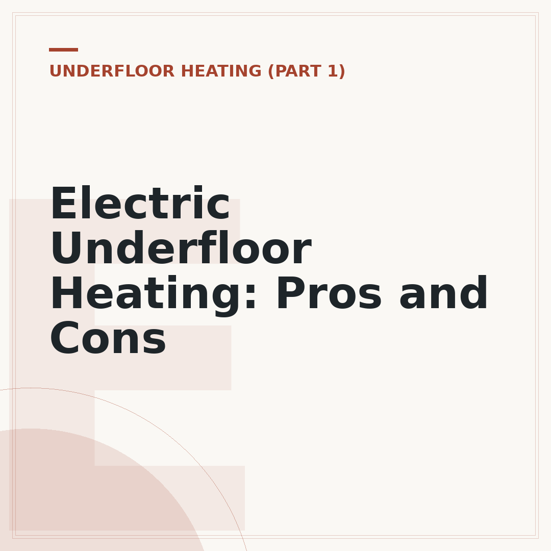 Electric Underfloor Heating: Pros and Cons