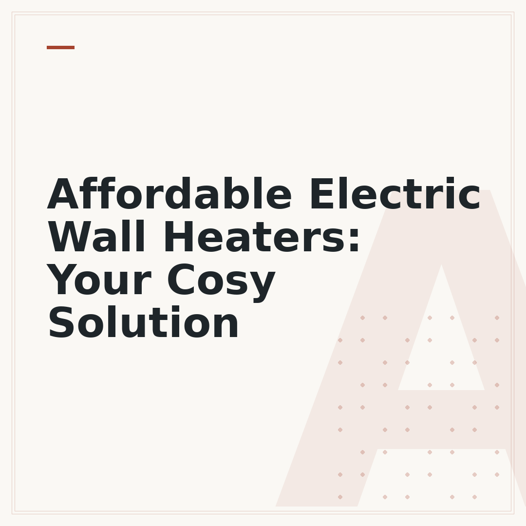 Affordable Electric Wall Heaters: Your Cosy Solution
