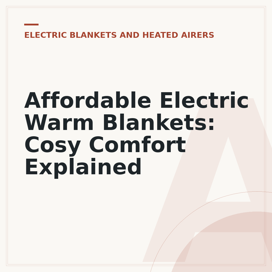 Affordable Electric Warm Blankets: Cosy Comfort Explained
