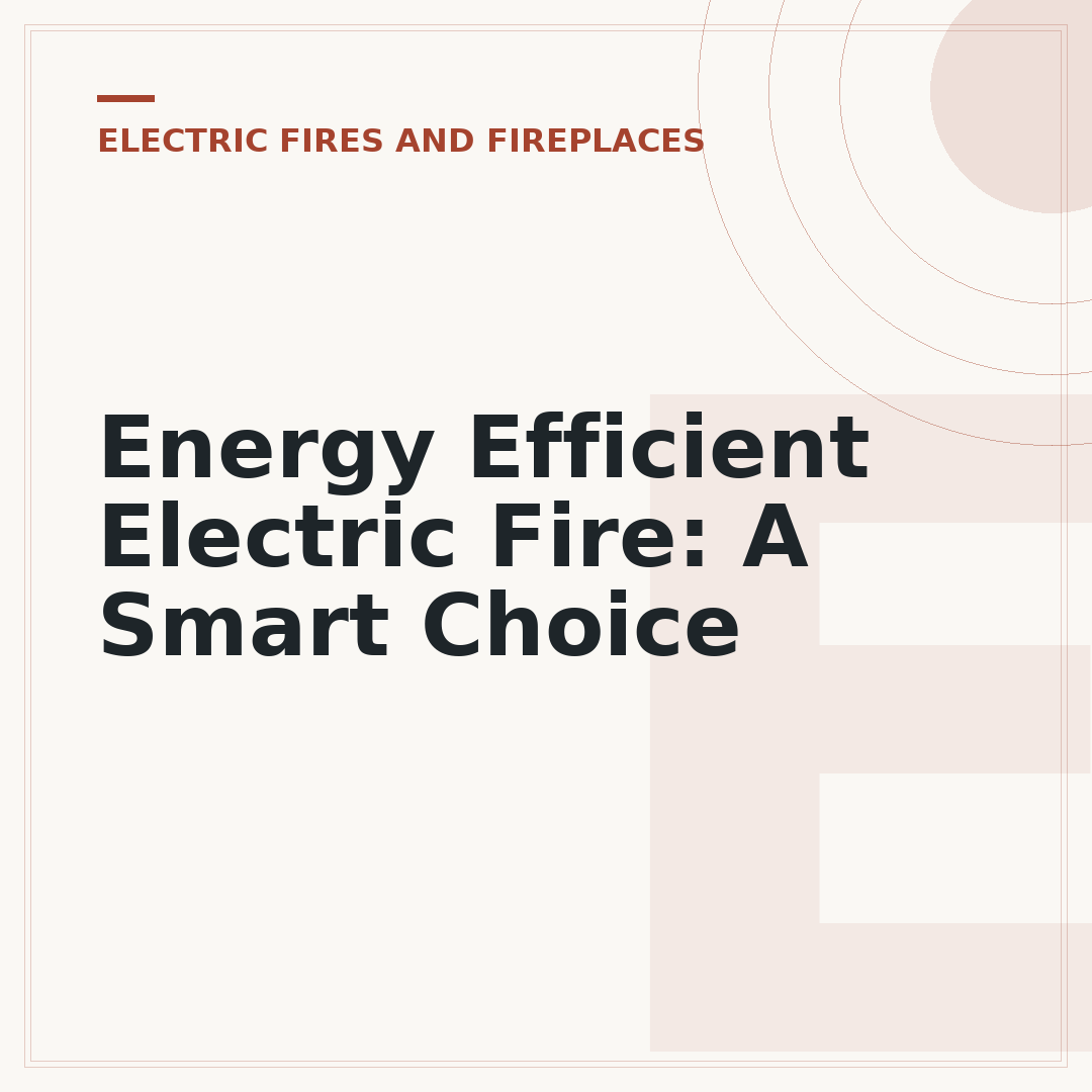 Energy Efficient Electric Fire: A Smart Choice