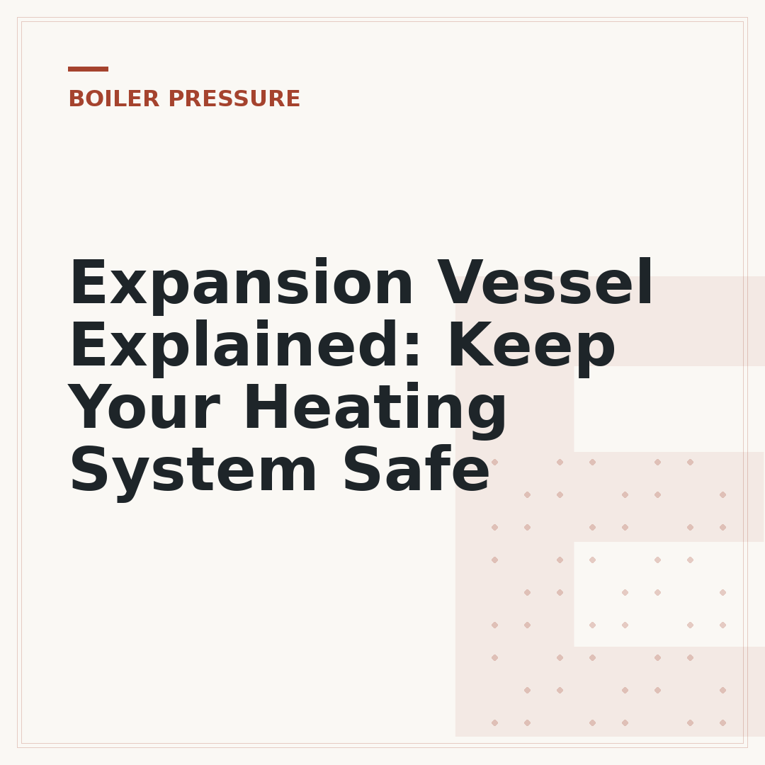 Expansion Vessel Explained: Keep Your Heating System Safe