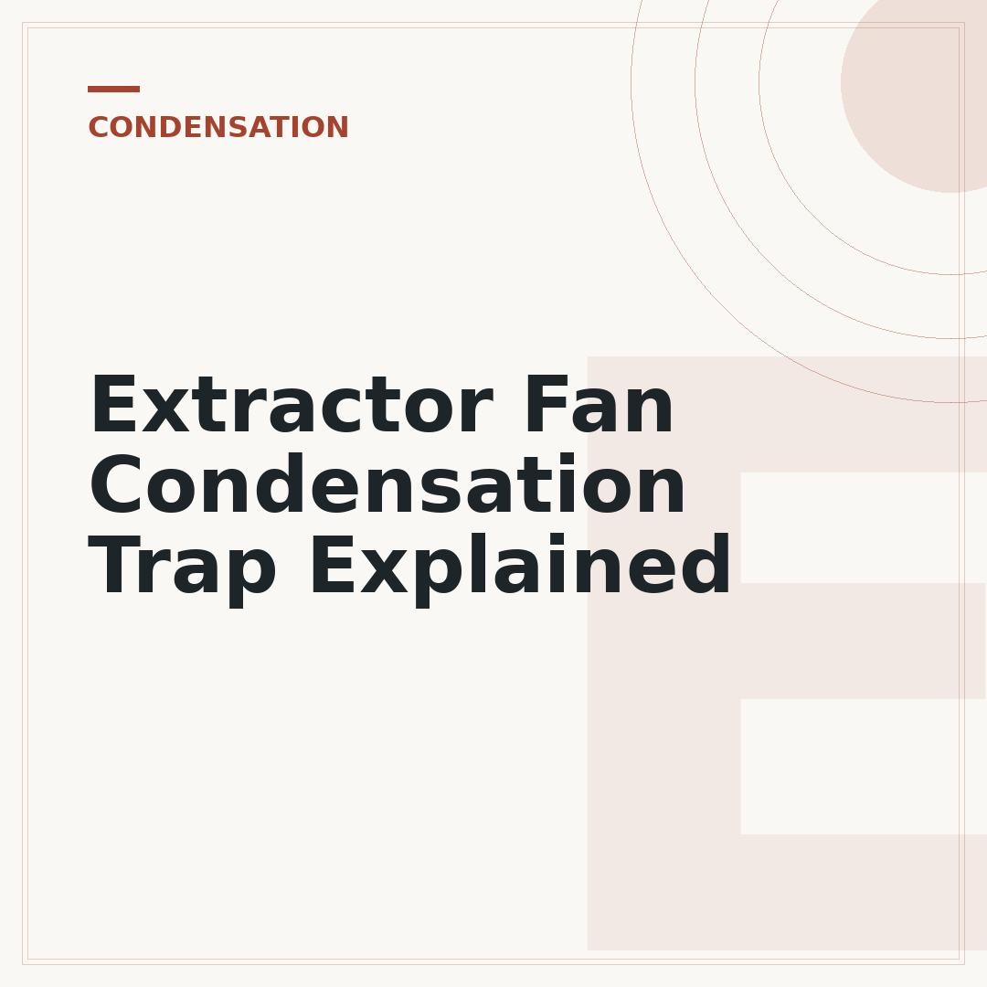 Extractor Fan Condensation Trap Explained