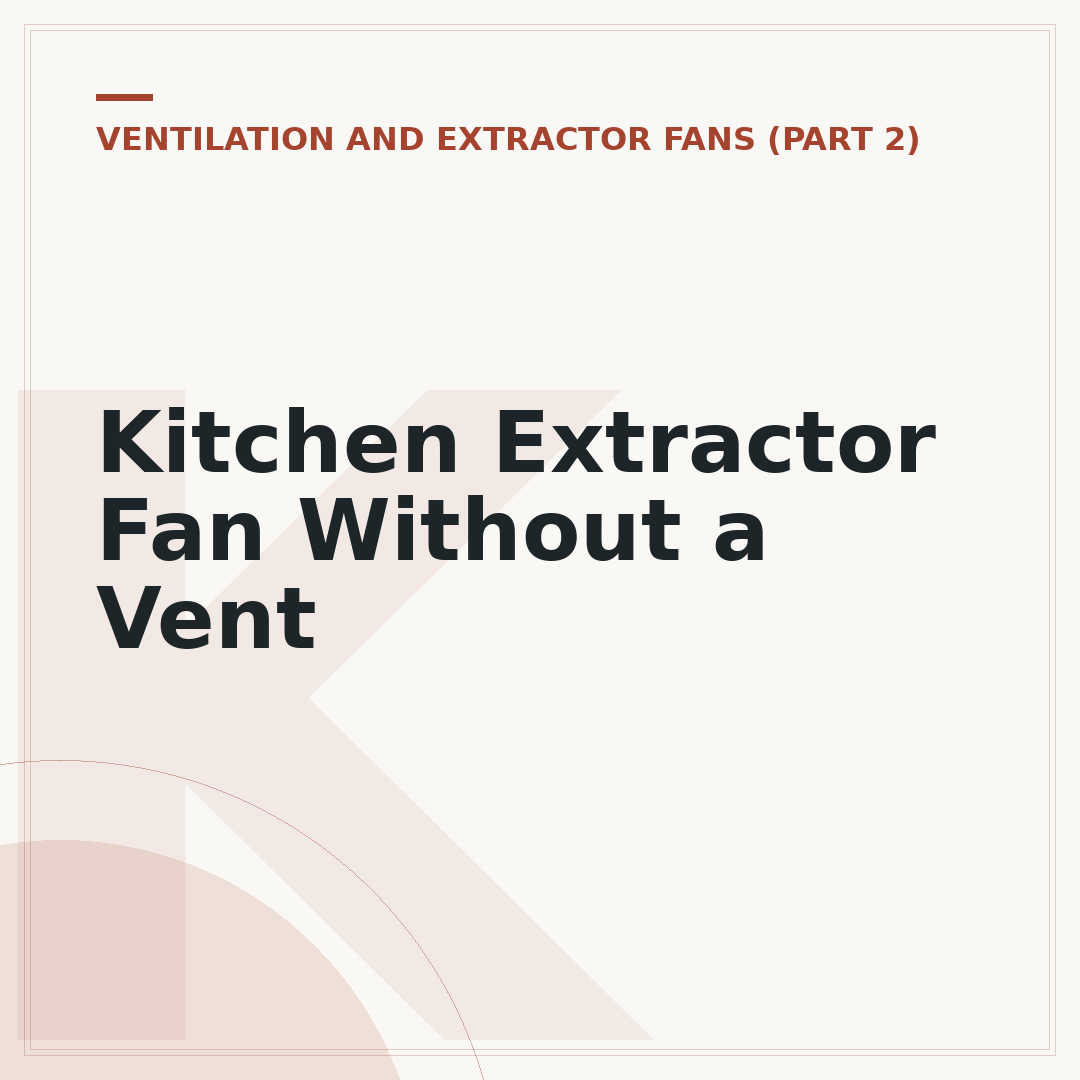 Kitchen Extractor Fan Without a Vent