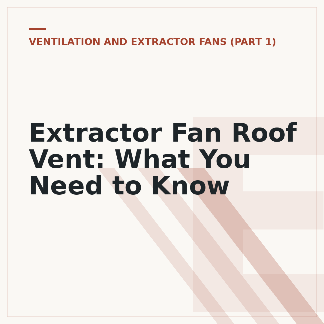 Extractor Fan Roof Vent: What You Need to Know
