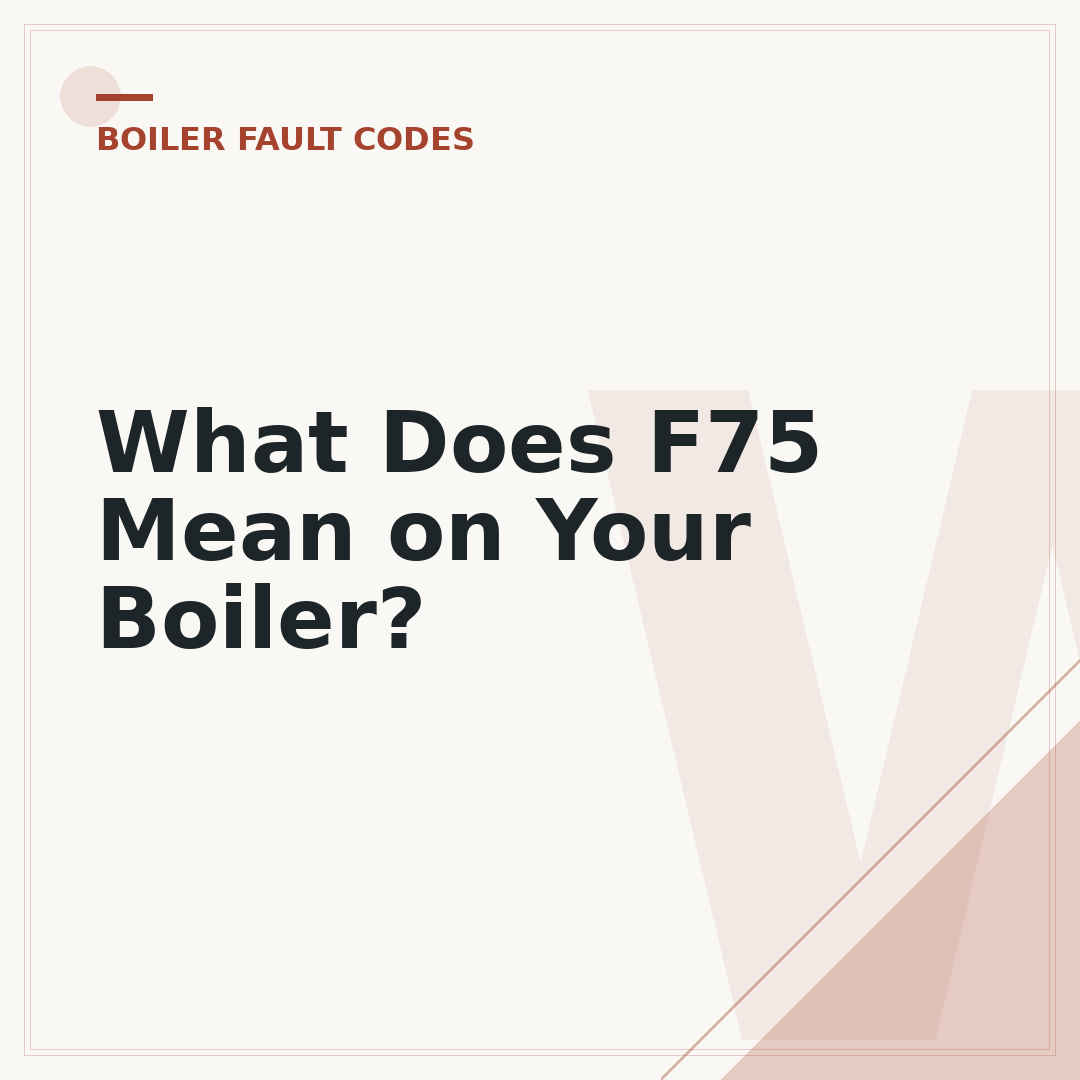 What Does F75 Mean on Your Boiler?