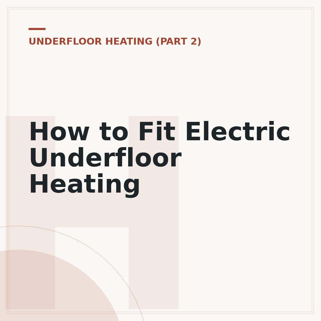 How to Fit Electric Underfloor Heating