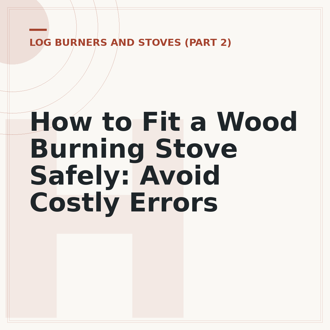 How to Fit a Wood Burning Stove Safely: Avoid Costly Errors