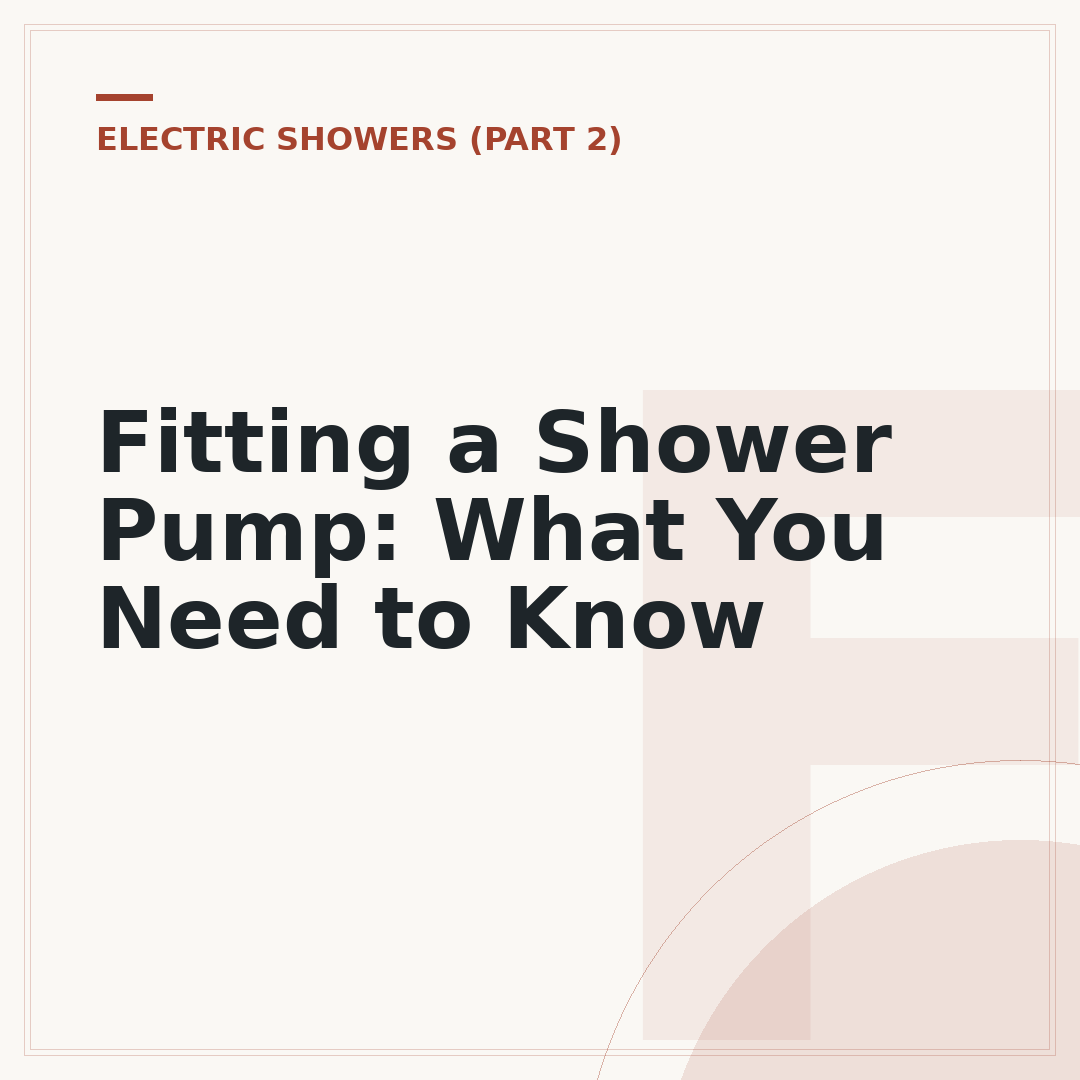 Fitting a Shower Pump: What You Need to Know