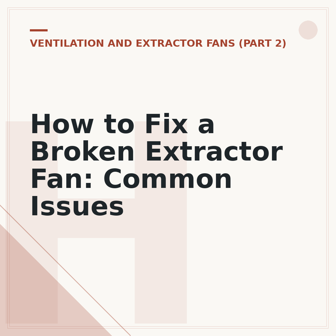 How to Fix a Broken Extractor Fan: Common Issues
