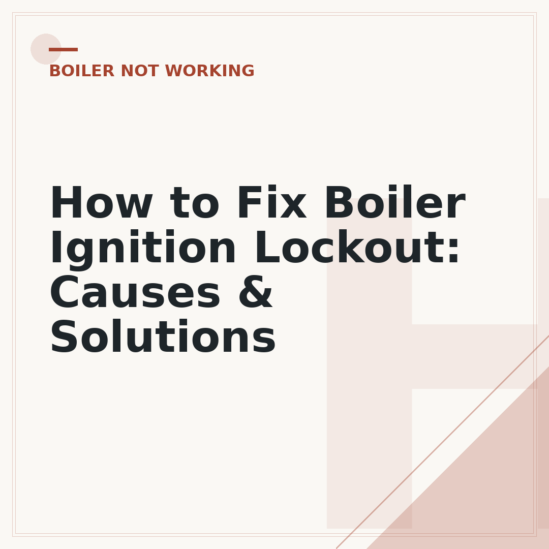 How to Fix Boiler Ignition Lockout: Causes & Solutions