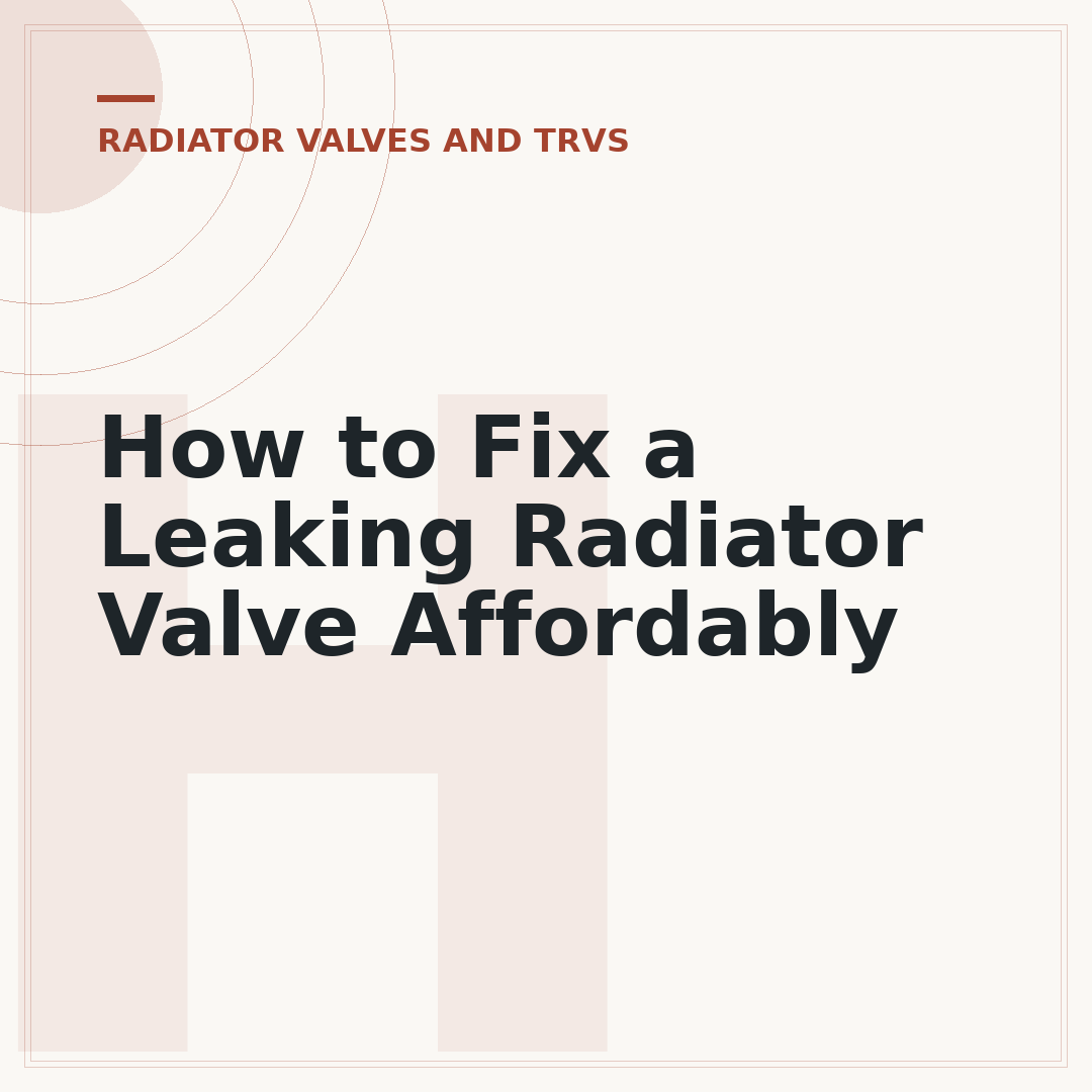 How to Fix a Leaking Radiator Valve Affordably