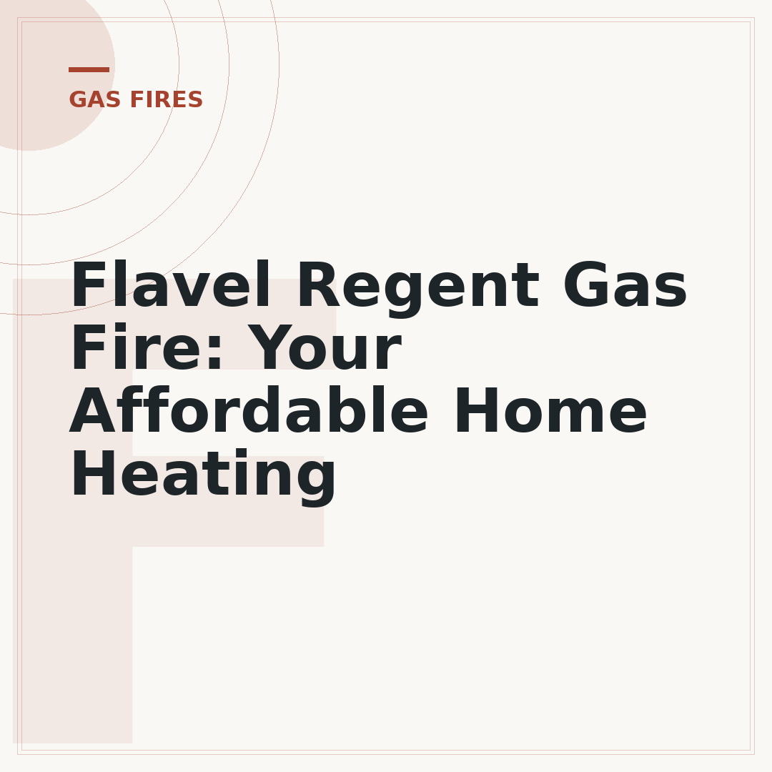 Flavel Regent Gas Fire: Your Affordable Home Heating