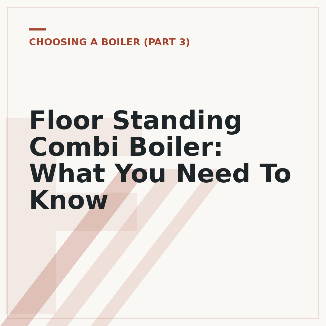 Floor Standing Combi Boiler: What You Need To Know